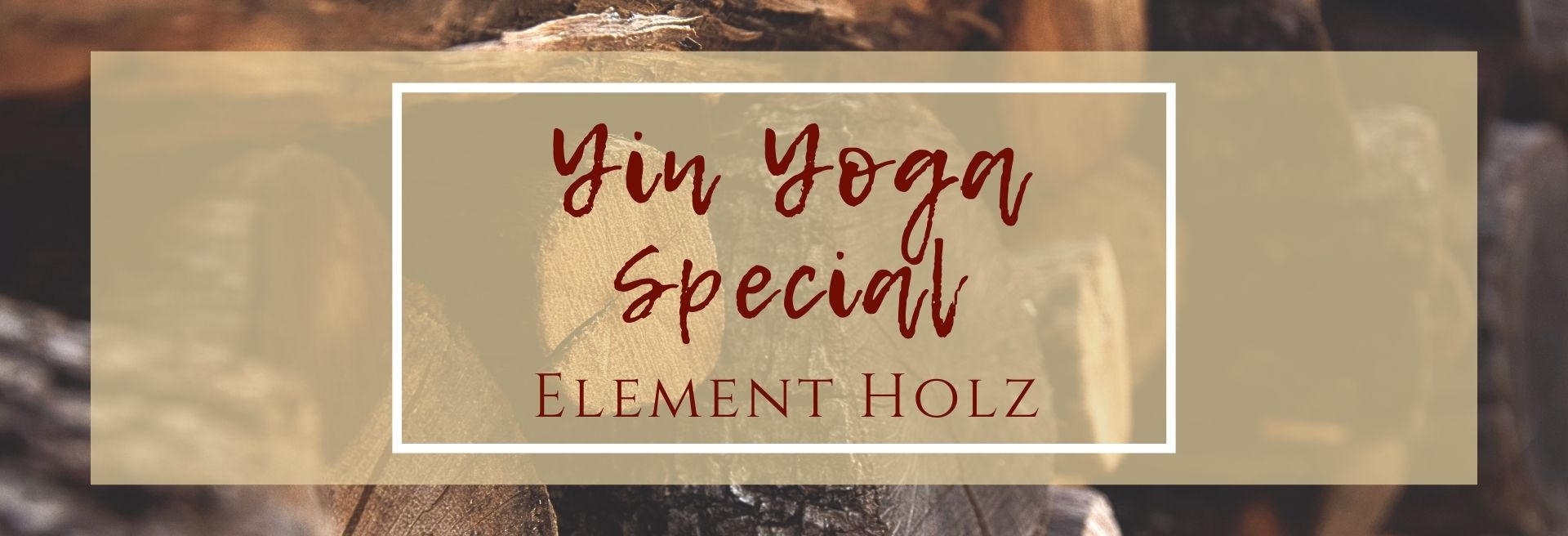 Yin Yoga Special Element Holz